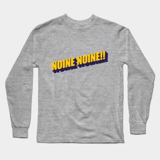 NOINE NOINE!! Long Sleeve T-Shirt